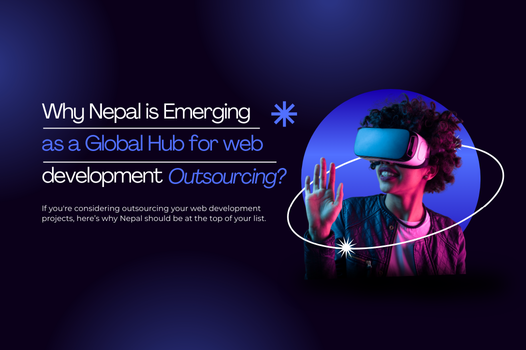 Why Nepal is a Top Web Development Outsourcing Hub?